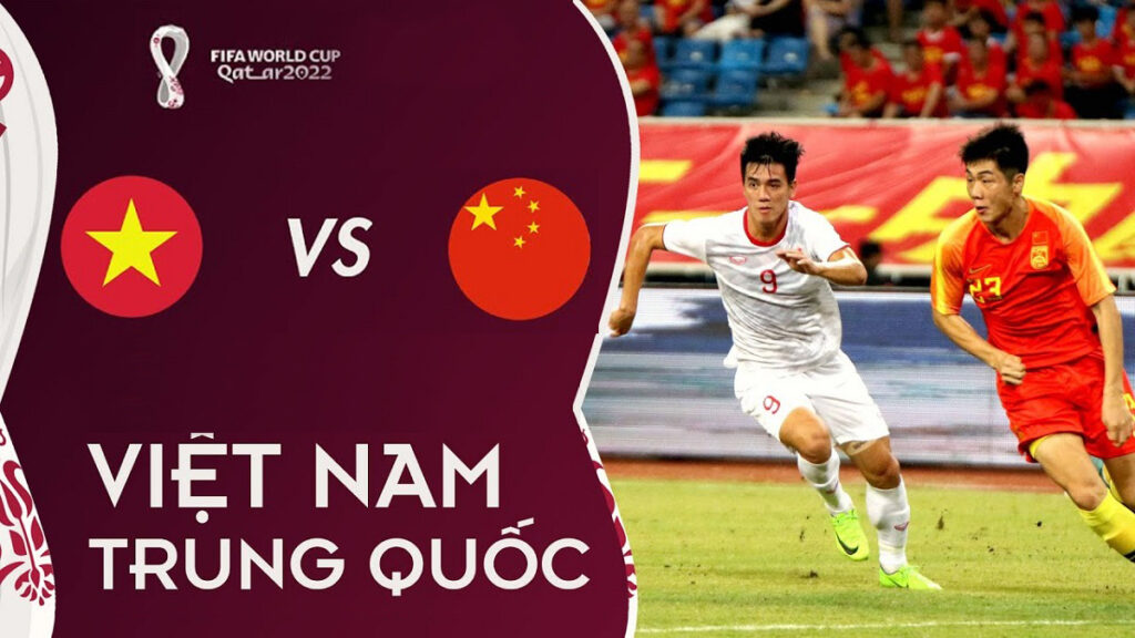 Việt Nam vs Trung Quốc là trận đấu có rất nhiều ý nghĩa