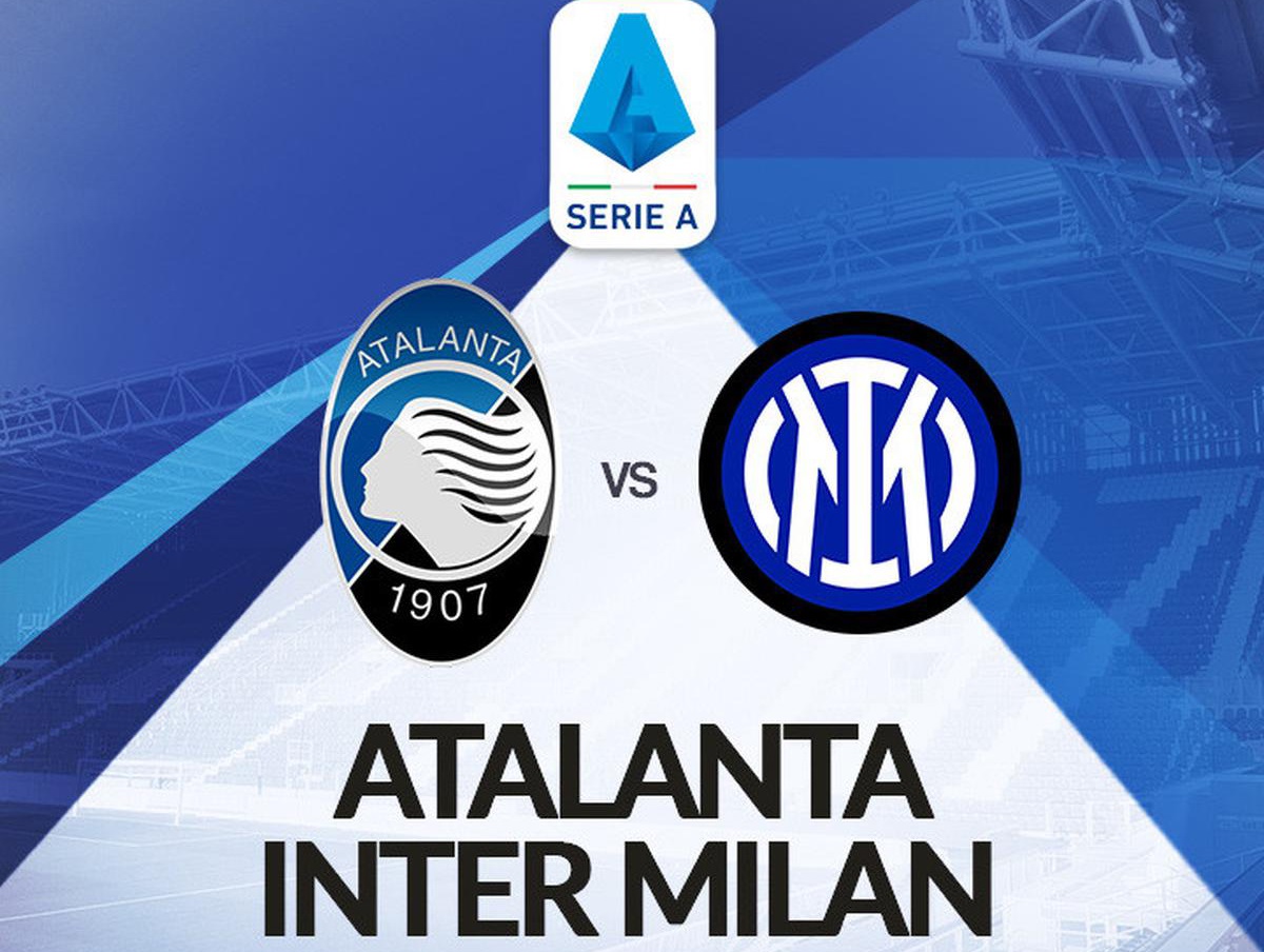 Vòng 22 Serie A: Atalanta vs Inter Milan, 02h45 ngày 17/01